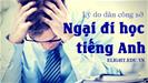 Dân công sở khó giỏi tiếng Anh với 3 rào cản chính